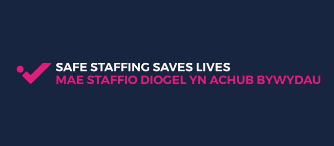  Staffing for Safe and Effective Care campaign "tick" logo. Logo text reads "Safe Staffing Saves Lives" in English, and in Welsh "Mae Staffio Diogel Yn Achub Bywydau".